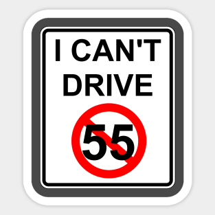 I Can't Drive 55 - v2 Sticker